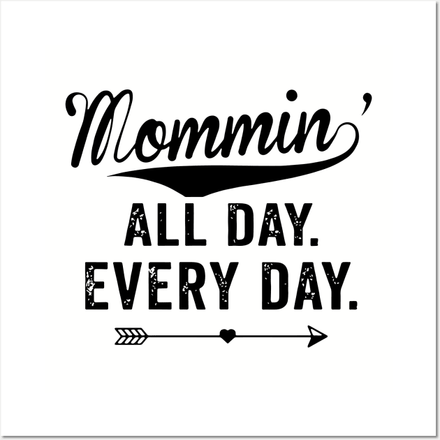 Mommin All Day Every Day Mom Family Love Heart Together Mother Mom Wall Art by hathanh2